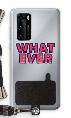 Whatever