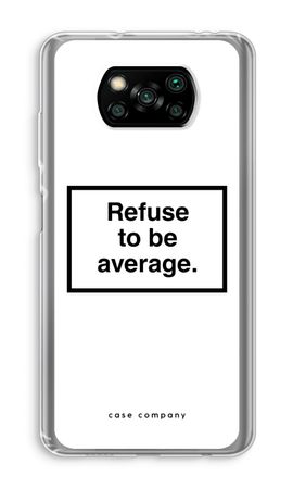 Refuse to be average