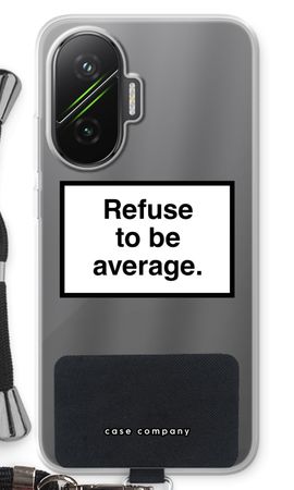 Refuse to be average