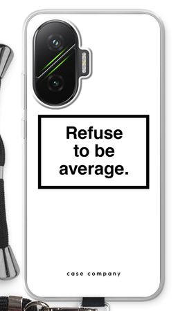 Refuse to be average