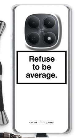 Refuse to be average