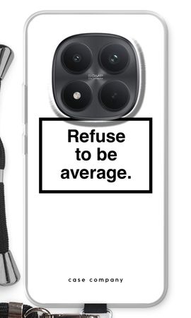 Refuse to be average