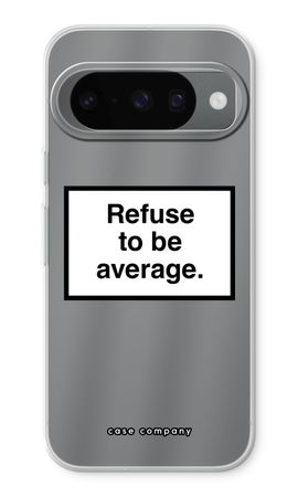 Refuse to be average