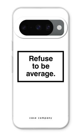 Refuse to be average