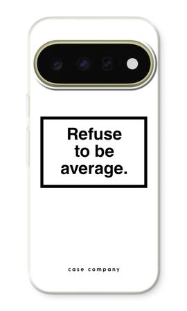 Refuse to be average