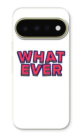 Whatever
