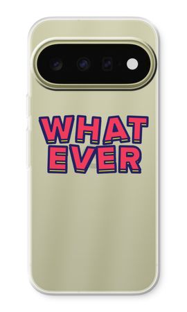 Whatever