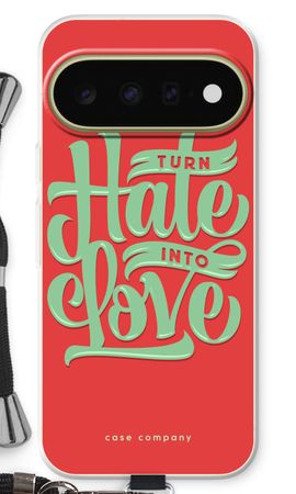 Turn hate into love