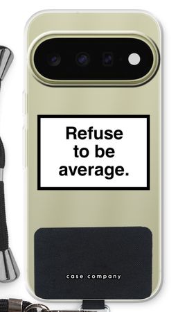 Refuse to be average