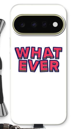 Whatever