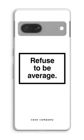 Refuse to be average