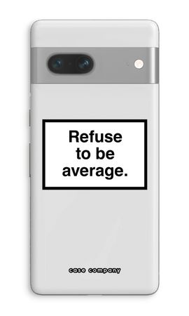 Refuse to be average