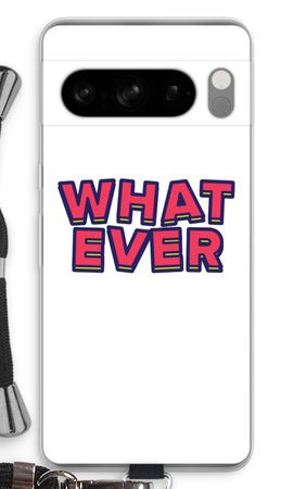 Whatever