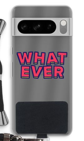 Whatever
