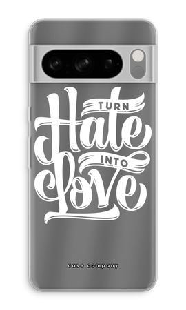 Turn hate into love