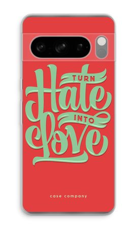 Turn hate into love
