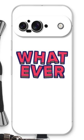 Whatever