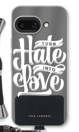 Turn hate into love
