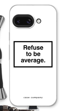 Refuse to be average