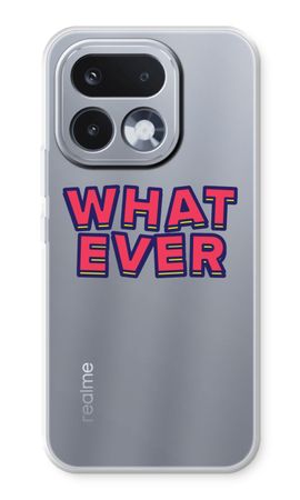 Whatever