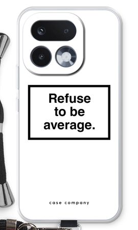 Refuse to be average