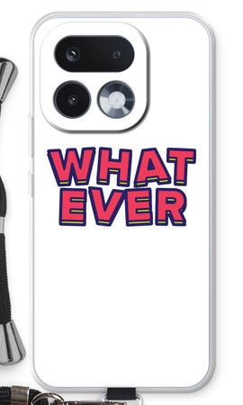 Whatever