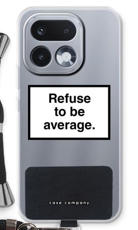 Refuse to be average