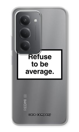 Refuse to be average