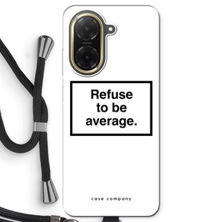 Refuse to be average