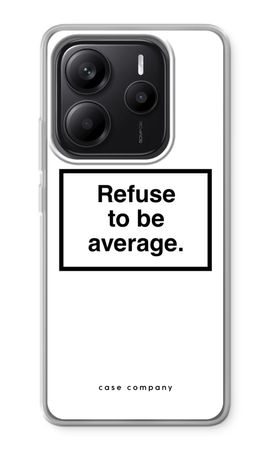 Refuse to be average