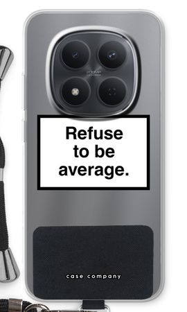 Refuse to be average