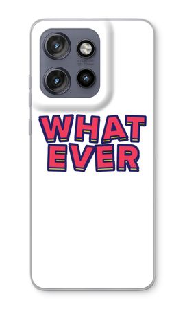 Whatever