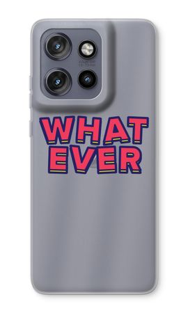 Whatever