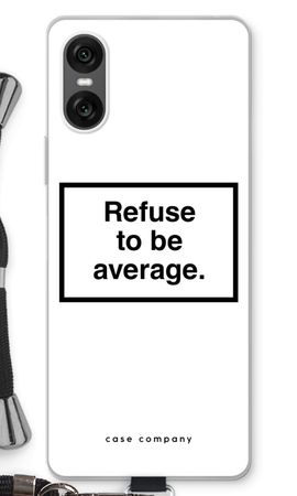 Refuse to be average