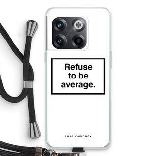 Refuse to be average