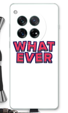 Whatever