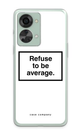 Refuse to be average