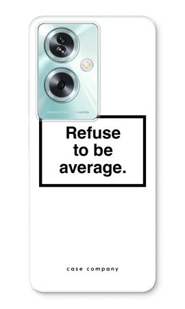 Refuse to be average