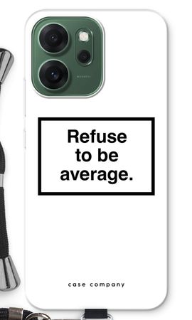 Refuse to be average