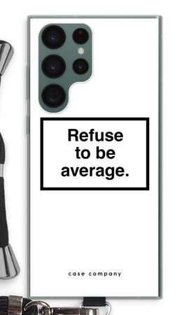 Refuse to be average