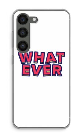 Whatever