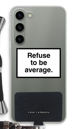 Refuse to be average