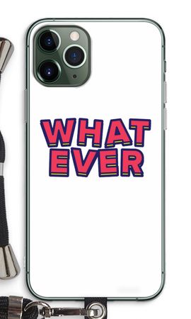 Whatever