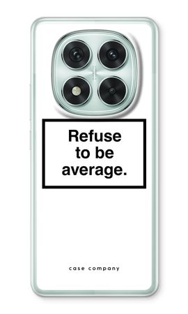 Refuse to be average