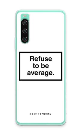 Refuse to be average