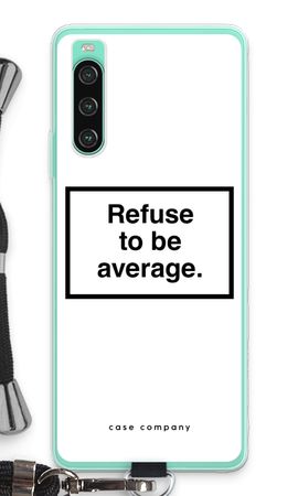 Refuse to be average