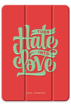 Turn hate into love
