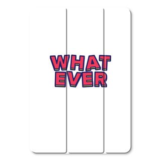 Whatever