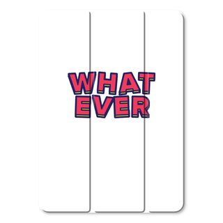 Whatever