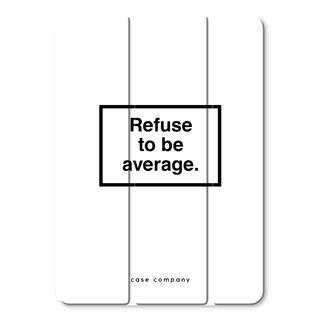 Refuse to be average